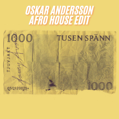Tusen spänn (Oskar Andersson Afro House Edit)
