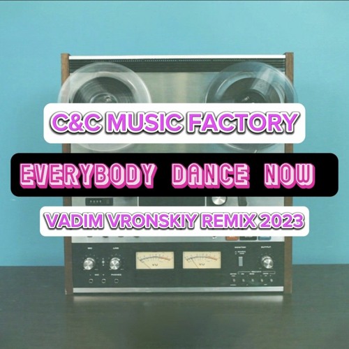 Stream C&C Music Factory - Everybody Dance Now(Vadim Vronskiy Remix  2023)Unmuted Free Track Click Download! by Vadim Vronskiy | Listen online  for free on SoundCloud