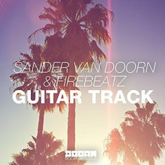 Sander Van Doorn & Firebeatz - Guitar Track (Sween Dogg Bootleg)