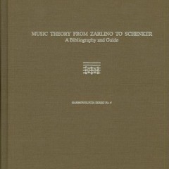 [Read] [EPUB KINDLE PDF EBOOK] Music Theory from Zarlino to Schenker: A Bibliography and Guide (HARM