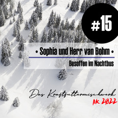 2022 #15: Sophia und Herr van Bohm - Besoffen im Nachtbus