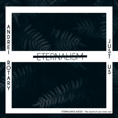 PREMIERE: Andrei Rotary - Just Us [Eternalism]