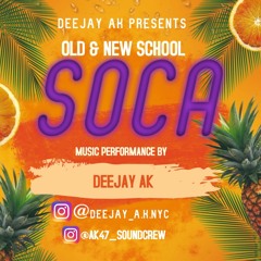 TOP OLD & NEW SOCA SONGS - DEEJAY AK