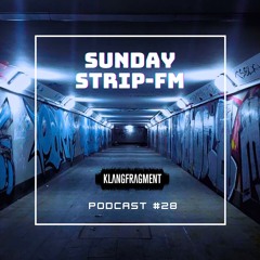 Klangfragment Podcast #28 - SundayStripFM