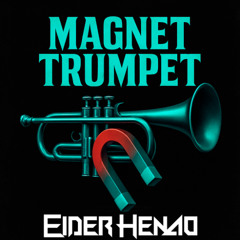 Magnet Trumpet (Eider Henao After Remix 2K25) DEMO