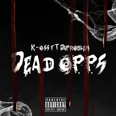 DEAD OPPS - KOSS FT DAPROBLEM (ElProblema)
