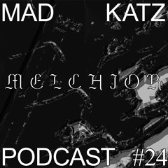 Mad Katz Podcast #24 - Melchior