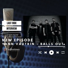Last Ride Interview - Yann Vautrin - Balls Out par le Doc.  05 02 2023.