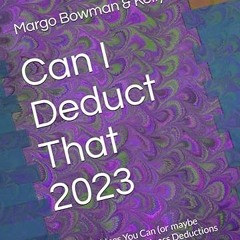 Read✔ ebook✔ ⚡PDF⚡ Can I Deduct That 2023: 100 Things You Can (or maybe can't) Take As Business