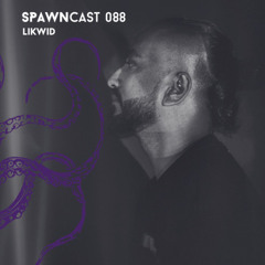 SPAWNcast 088 - Likwid