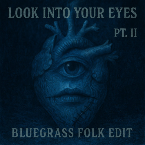 Look into your eyes Pt. II (Bluegrass Edit)