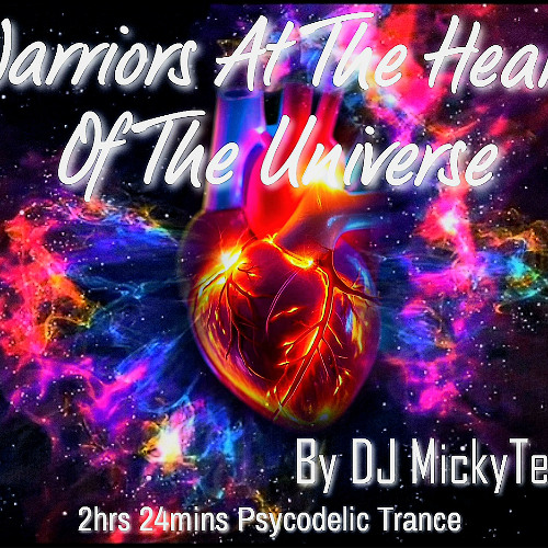 Warriors At the Heart Of The Universe by DJ MickyTeK - PSY Trance July 2025