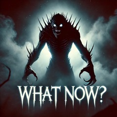 What Now?