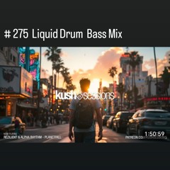 # 275 KushSessions Liquid Drum  Bass Mix