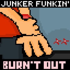 Burn't Out - Junker Funkin OST