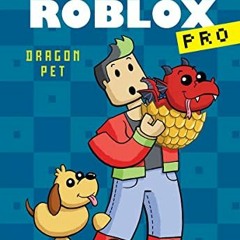 [VIEW] [PDF EBOOK EPUB KINDLE] Dragon Pet (Diary of a Roblox Pro #2) by  Ari Avatar 📕