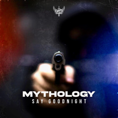 Mythology - Say Goodnight