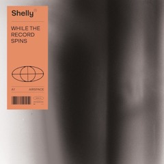 Shelly - While The Record Spins