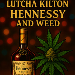 lutcha kilton-hennessy and weed (duplate rdog)