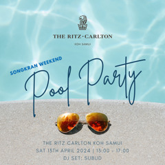 Ritz Carlton Koh Samui (Songkran Festival Weekend) Pool Party - 13th April 2024