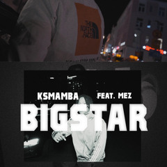 Ksmamba -Bigstar (Feat.Mez)