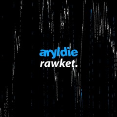 aryldie - rawket. *FREE DOWNLOAD*