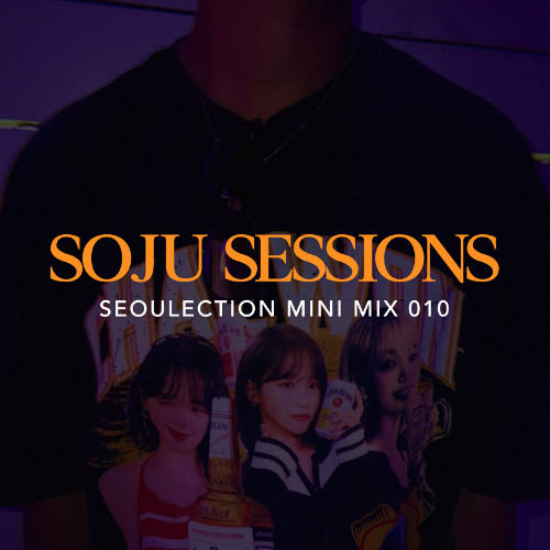 Soju Session 010: Seoulection II