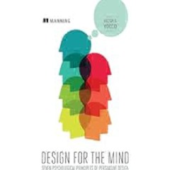 Design for the Mind: Seven Psychological Principles of Persuasive Design by Victor Yocco PhD