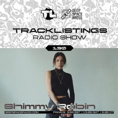 Tracklistings Radio Show #130 (2023.07.23) : Shimmy Robin (After-hours) @ Deep Space Radio