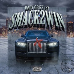 Baby Grizzley - Smack2Win