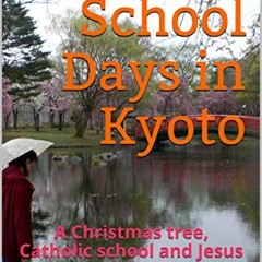 (PDF) Download The High School Days in Kyoto: A Christmas tree, Catholic school and Jesus BY :