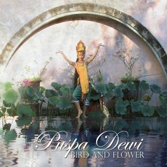 Bird and Flower - Putri Cening Ayu (feat Puspa Dewi)