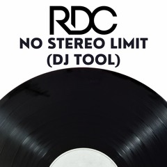 RDC - No Stereo Limit (Dj Tool)