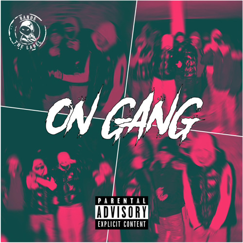 On Gang - Will Bands, Phil Bands, NezzyB & Ap Bands