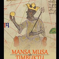 GET KINDLE PDF EBOOK EPUB Mansa Musa and Timbuktu: The History of the West African Emperor and Medie