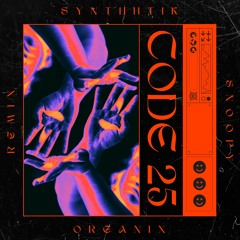 Synthetik & Snoopy - Code 25 Organix [Remix] [Custom Track]