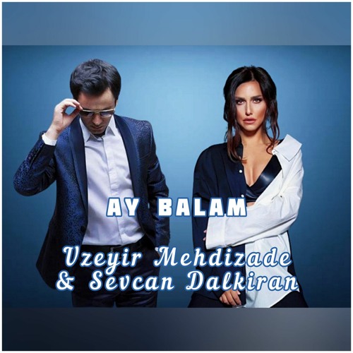 Listen to Ay Balam - Zeyir Mehdizade & Sevcan Dalkiran by ХАМЗА in ХАМЗА  playlist online for free on SoundCloud