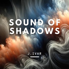Sound of Shadows (j.ivar Remix)