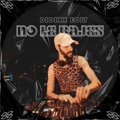 No Le Bajes (DIDIXX Edit)
