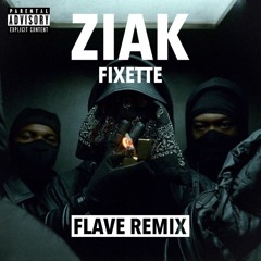 Ziak - Fixette (Flave Remix)