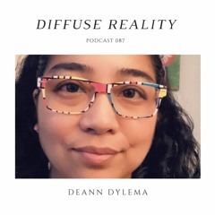 Diffuse Reality Podcast 087: Deann Dylema