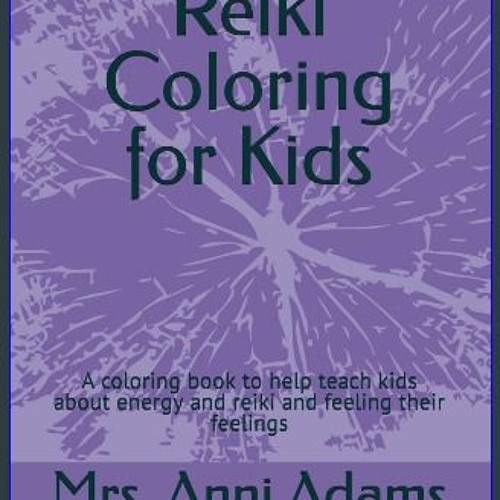 Ebook PDF  📖 Reiki Coloring for Kids: A coloring book to help teach kids about energy and reiki an