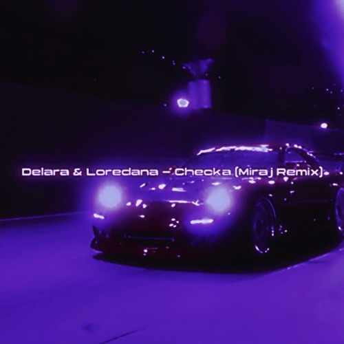 Delara & Loredana - Checka (Miraj Remix)