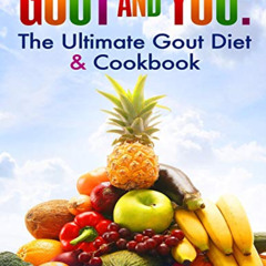 Read EBOOK 📰 Gout and You: The Ultimate Gout Diet & Cookbook by  Spiro Koulouris [PD