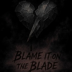 Blame it on the blade (Prod. pyctur)