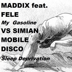 Maddix feat Fele - My Gasoline VS Simian Mobile Disco - Sleep Deprivation -JVR