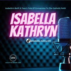 Isabella's Belief: A Teen's Tale of Conversion to the Catholic Faith
