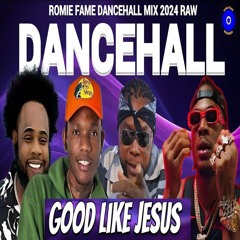 GOOD LIKE JESUS | DANCEHALL MIX 2024 (RAW)  VYBZ KARTEL, MASICKA, VALIANT, SQUASH, ROMIE FAME
