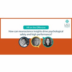 How can neuroscience insights drive psychological safety and high performance?