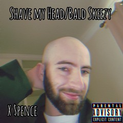 Shave My Head/Bald Skeezy